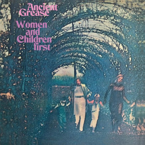 ANCIENT GREASE / エインシェント・グリース / WOMEN AND CHILDREN FIRST: LIMITED VINIYL