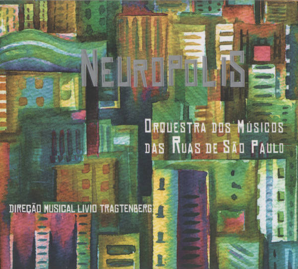 ORQUESTRA DOS MUSICOS DAS RUAS DE SAO PAULO / オルケストラ・ドス・ムジコス・ダス・フアス・ヂ・サンパウロ / NEUROPOLIS
