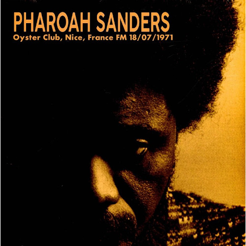 PHAROAH SANDERS / ファラオ・サンダース / Oyster Club, Nice, France FM 18/07/1971(LP)