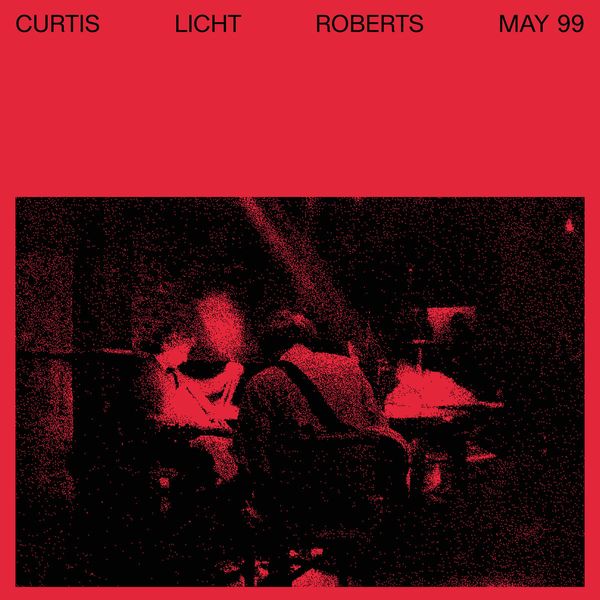CHARLES CURTIS, ALAN LICHT, AND DEAN ROBERTS / MAY 99 (VINYL)