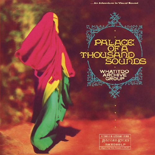 WHATITDO ARCHIVE GROUP / PALACE OF A THOUSAND SOUNDS (LP)