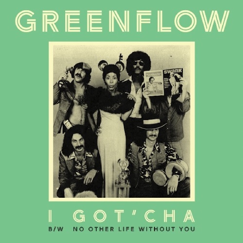 GREENFLOW / グリーン・フロウ / I GOT'CHA / NO OTHER LIFE WITHOUT YOU (COLOR VINYL)