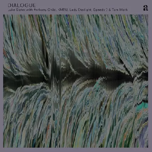 LUKE SLATER WITH ANTHONY CHILD, KMRU, LADY STARLIGHT, SPEEDY J & TOM MOTH / DIALOGUE