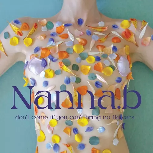 NANNA.B / Don't Come If You Can't Bring No Flowers