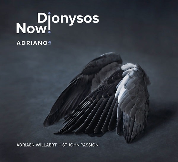 DIONYSOS NOW ! VIENNA / ディオニュソス・ナウ / ADRIANO 4 - WILLAERT:ST JOHN PASSION