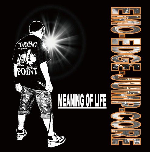 MEANING OF LIFE / EMO-EDGE-JUMP-CORE