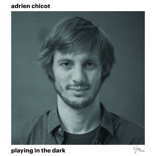ADRIEN CHICOT / Playing In The Dark
