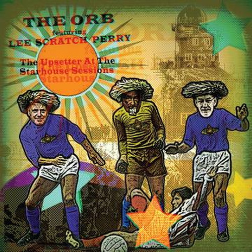 ORB FEATURING LEE SCRATCH PERRY / UPSETTER AT THE STARHOUSE SESSIONS [LP]
