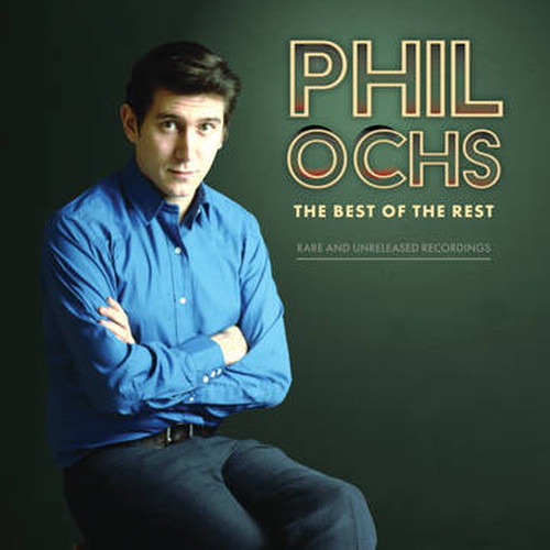 PHIL OCHS / フィル・オクス / BEST OF THE REST: RARE & UNRELEASED RECORDINGS [2LP]