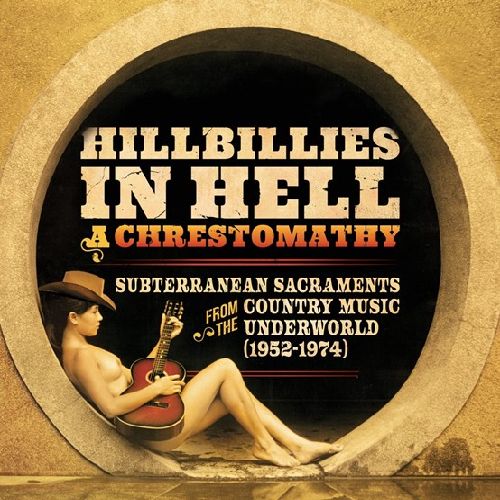 VARIOUS ARTISTS / ヴァリアスアーティスツ / HILLBILLIES IN HELL: A CHRESTOMATHY: SUBTERRANEAN SACRAMENTS FROM THE COUNTRY MUSIC UNDERWORLD (1952-1974) [LP]