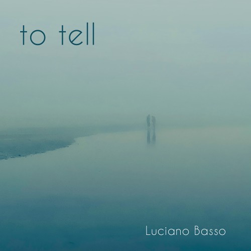 LUCIANO BASSO / ルチアノ・バッソ / TO TELL