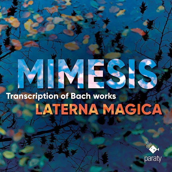 LATERNA MAGICA / ラテルナ・マジカ / MIMESIS - TRANSCRIPTIONS OF BACH WORKS