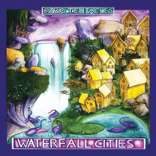 OZRIC TENTACLES / オズリック・テンタクルズ / WATERFALL CITIES - 2022 REMASTER