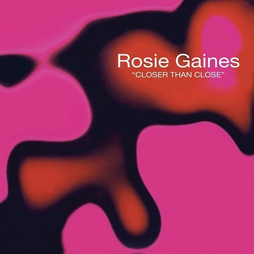 ROSIE GAINES / ロージー・ゲインズ / CLOSER THAN CLOSE