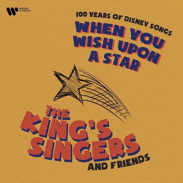 KING'S SINGERS / キングズ・シンガーズ / WHEN YOU WISH UPON A STAR - 100 YEARS OF DISNEY SONGS
