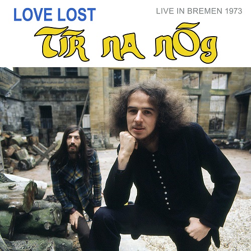 TIR NA NOG / ティル・ナ・ノーグ / LOVE LOST IN BREMEN (LIVE IN BREMEN 1973)