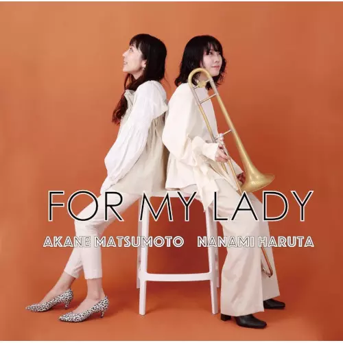 AKANE MATSUMOTO & NANAMI HARUTA / 松本茜 & 治田七海 / For My Lady