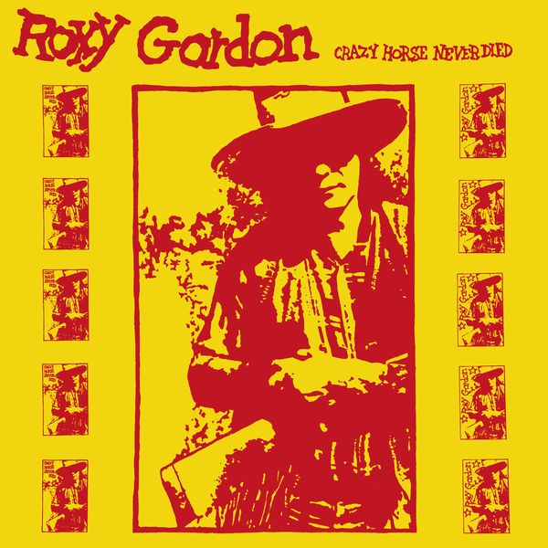 ROXY GORDON / ロキシー・ゴードン / CRAZY HORSE NEVER DIED (LP)