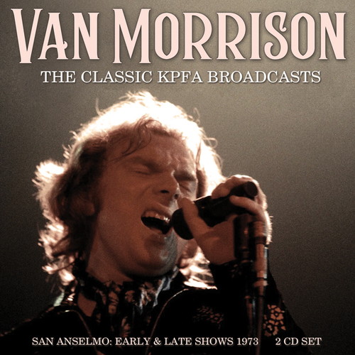 VAN MORRISON / ヴァン・モリソン / THE CLASSIC KPFA BROADCASTS (2CD)