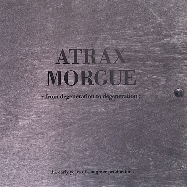 ATRAX MORGUE / アトラックス・モルグ / FROM DEGENARITION TO DEGENERATION