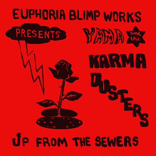 YAMA & THE KARMA DUSTERS / ヤマ&ザ・カルマ・ダスターズ / UP FROM THE SEWERS (LP)