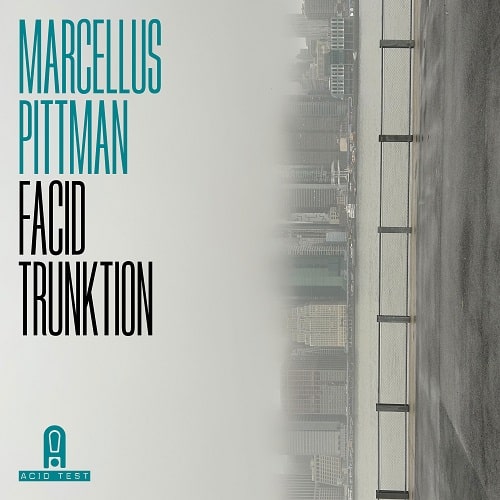 MARCELLUS PITTMAN / マーセラス・ピットマン / FACID TRUNKTION