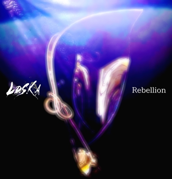 L.O.S.K.A / ロスカ / Rebellion / リベリオン