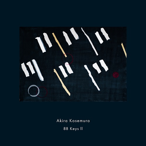 予約・AKIRA KOSEMURA/88 Keys II、2年ぶりニューアルバム