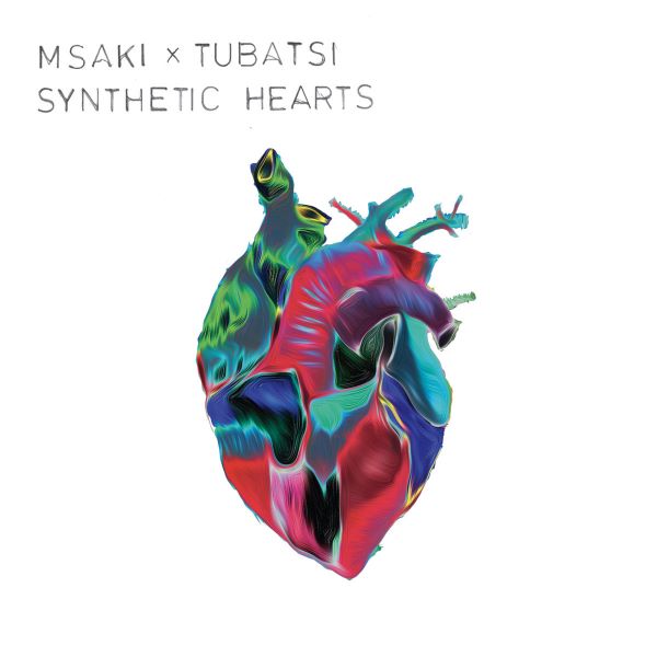 MSAKI x TUBATSI / SYNTHETIC HEARTS