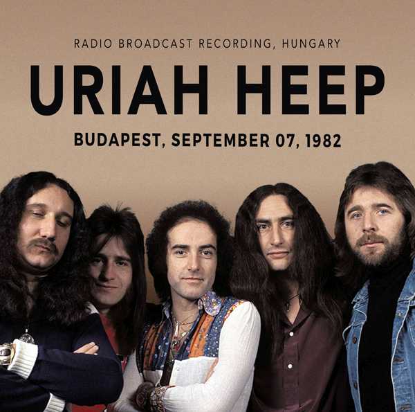 URIAH HEEP / ユーライア・ヒープ / BUDAPEST, SEPTEMBER 07, 1982
