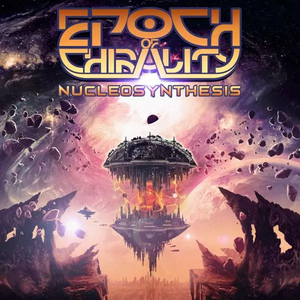 EPOCH OF CHIRALITY / エポック・オブ・キラリティ / Nucleosynthesis / 核合成<直輸入盤国内仕様>