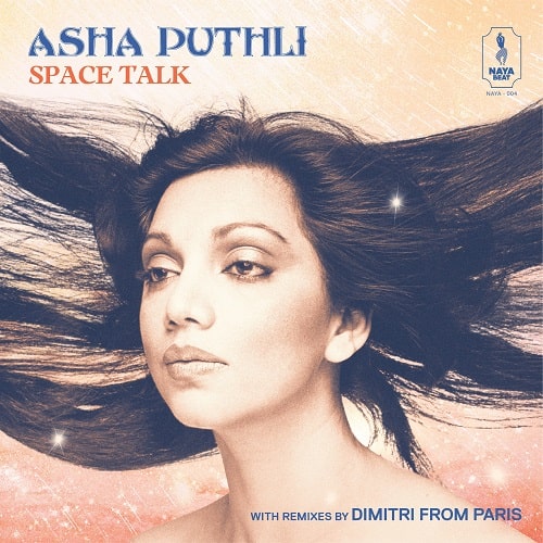 ASHA PUTHLI / アシャ・プティリ / SPACE TALK: WITH REMIXES BY DIMITRI FROM PARIS