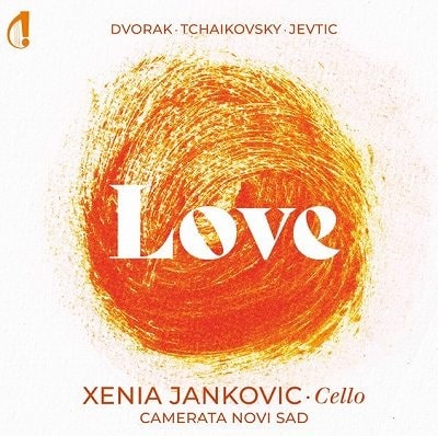XENIA JANKOVIC / クセニヤ・ヤンコヴィッチ / LOVE - DVORAK/TCHAIKOVSKY/JEVTIC
