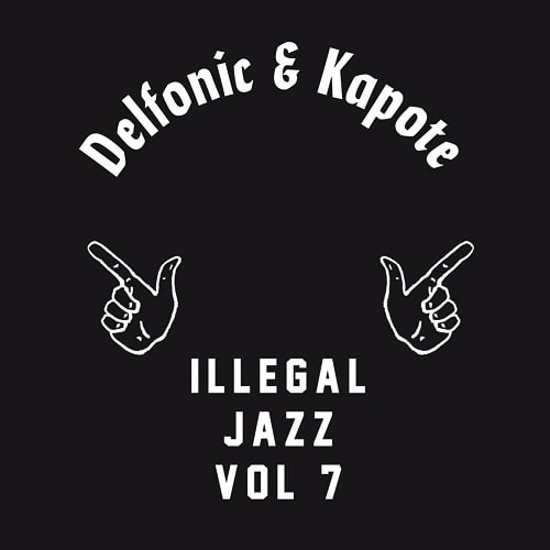 DELFONIC & KAPOTE / ILLEGAL JAZZ VOL.7