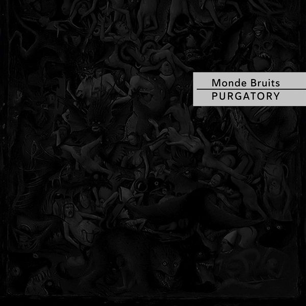 MONDE BRUITS / PURGATORY
