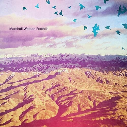 MARSHALL WATSON / FOOTHILLS