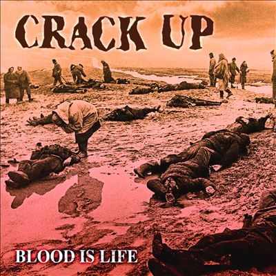 CRACK UP / BLOOD IS LIFE