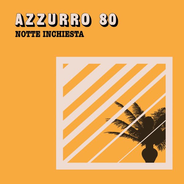 AZZURRO 80 / アッズーロ80 / NOTTE INCHIESTA