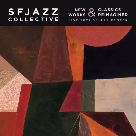 SFJAZZ COLLECTIVE / SFジャズ・コレクティヴ / New Works And Classics Reimagined