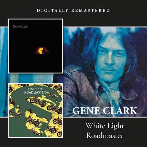GENE CLARK / ジーン・クラーク / WHITE LIGHT / ROADMASTER (CD)