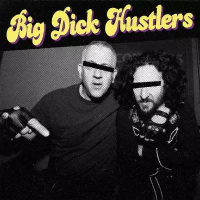 BIG DICK HUSTLERS / BITCHES & HO'S / JUST A FRIEND 7"