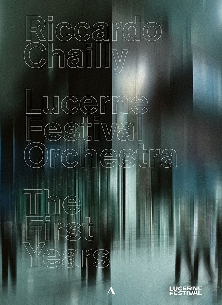 RICCARDO CHAILLY / リッカルド・シャイー / THE FIRST YEARS - RICCARDO CHAILLY&LUCERNE FESTIVAL ORCHESTRA(4DVD)