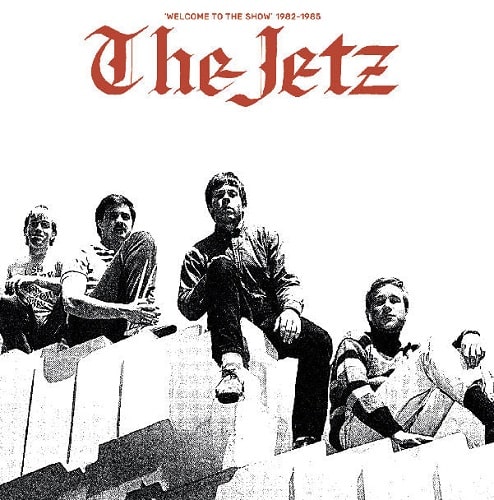 JETZ / ジェッツ / WELCOME TO THE SHOW 1982-1985 (LP)