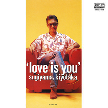 KIYOTAKA SUGIYAMA / 杉山清貴 / LOVE IS YOU(LABEL ON DEMAND)