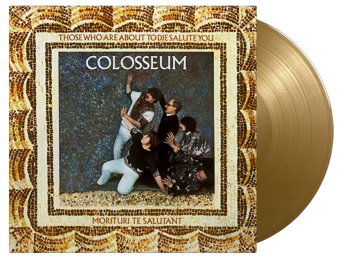 COLOSSEUM (JAZZ/PROG: UK) / コロシアム / THOSE WHO ARE ABOUT TO DIE SALUTE YOU: LIMITED GOLD COLOR VINYL
