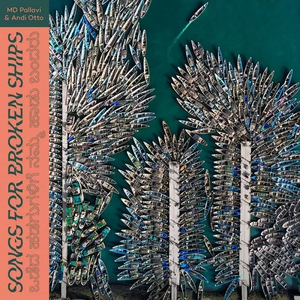 M.D. PALLAVI & ANDI OTTO / M.D.パラヴィ & アンディー・オットー / SONGS FOR BROKEN SHIPS