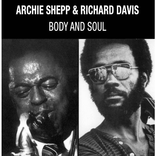 ARCHIE SHEPP & RICHARD DAVIS / アーチー・シェップ&リチャード・デイヴィス / Body & Soul(LP/180g)