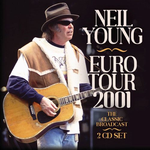 NEIL YOUNG (& CRAZY HORSE) / ニール・ヤング / EURO TOUR 2001 (2CD)
