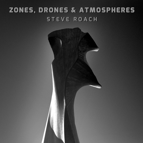 STEVE ROACH / スティーヴ・ローチ / ZONES, DRONES & ATMOSPHERES