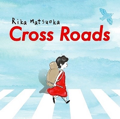 RIKA MATSUOKA / 松岡里果 / Cross Roads